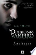 Anoitecer - Diários do vampiro: O retorno - vol. 1