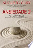 ANSIEDADE 2 - Autocontrole - Como controlar o estresse e manter o equilíbrio