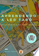 Aprendendo A Ler Tarô - Pela Simbologia Dos Tarôs De Waite