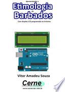 Apresentando A Etimologia De Barbados Com Display Lcd Programado No Arduino