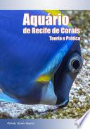 Aquário De Recife De Corais: Teoria E Prática - Versão Digital