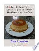 As 6 Receitas Mais Fáceis e Saborosas para Você Fazer Hoje Mesmo em sua Casa