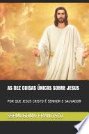 As Dez Coisas Únicas Sobre Jesus
