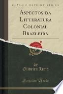 Aspectos da Litteratura Colonial Brazleira (Classic Reprint)