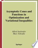 Asymptotic Cones and Functions in Optimization and Variational Inequalities