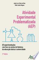 Atividade Experimental Problematizada (AEP): 60 Experimentações com Foco no Ensino de Química: Da Educação Básica à Universidade