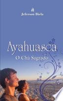 Ayahuasca o Chá Sagrado