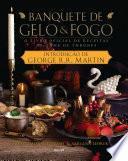 BANQUETE DE GELO E FOGO - O livro oficial de receitas da série Game of Thrones