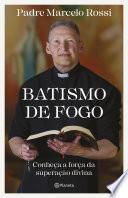 Batismo de fogo - Padre Marcelo Rossi