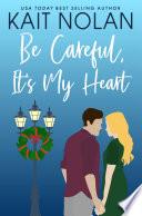 Be Careful, It's My Heart: A Small Town Southern Romance