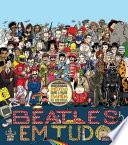 Beatles em tudo: Curiosidades inéditas sobre a maior banda da historia