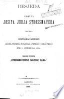 Besjeda biskupa Josipa Jurja Strossmayera rečena u svetčanoj sjednici Jugoslavenske Akademije znanosti i umjetnosti dne 9. studenoga 1884. prigodom otvorenja Strossmayerove Galerije slika