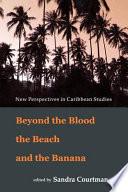 Beyond the Blood, the Beach & the Banana