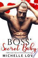 Boss' Secret Baby: A Billionaire's Second Chance Romance