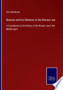 Bracton and his Relation to the Roman Law