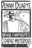 Brasil Fantástico - O rapaz misterioso