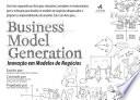 Business Model Generation: Inovação em Modelos de Negócios