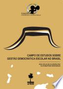 Campo de Estudos sobre Gestão Democrática Escolar no Brasil