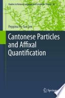 Cantonese Particles and Affixal Quantification