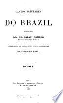 Cantos populares do Brazil, colligidos pelo dr. S. Roméro, acompanhados de intr. e notas comparativas por T. Braga