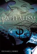 Capitalism Imperfectly Understood