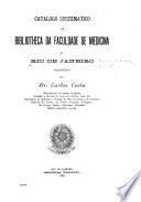 Catalogo systematico da Bibliotheca da Faculdade de Medicina do Rio de Janeiro