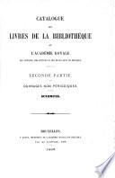 Catalogue des livres de la bibliothèque de l'Académie royale des sciences, des lettres et des beaux-arts de Belgique