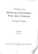 Catalogue of the Harvard University Fine Arts Library, the Fogg Art Museum