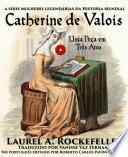 Catherine de Valois, Uma Peça em Três Atos