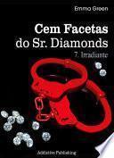 Cem Facetas do Sr. Diamonds - vol. 7: Irradiante