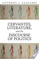 Cervantes, Literature, and the Discourse of Politics
