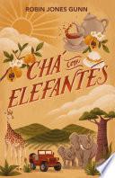 Chá com elefantes – Da autora da série Cris e o primeiro livro da nova série Amigas pelo mundo