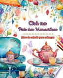 Chá no País das Maravilhas - Livro de colorir para crianças - Ilustrações criativas do encantador mundo do chá