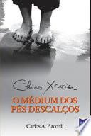Chico Xavier, o Médium dos Pés Descalços
