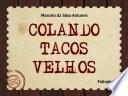Colando Tacos Velhos