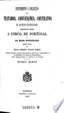 Collecção dos tratados, convenções, contratos e actos públicos celebrados entre a corôa de Portugal e as mais potencias desde 1640 até ao presente