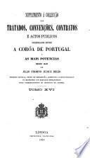 Collecção dos tratados, convenções, contratos e actos publicos celebrados entre a corôa de Portugal e as mais potencias