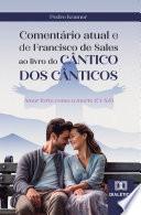 Comentário atual e de Francisco de Sales ao livro do Cântico dos Cânticos