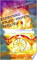 COMENTÁRIO BÍBLICO - PROFETA EZEQUIEL