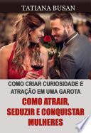 Como atrair, seduzir e conquistar mulheres