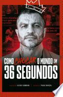 Como chocar o mundo em 36 segundos