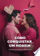 Como Conquistar um Homem