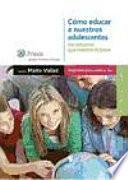 Cómo educar a nuestros adolescentes