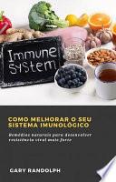 Como Melhorar o Seu Sistema Imunológico