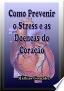 Como Prevenir O Stress E As Doenças Do Coração