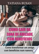 Como sair da zona de amizade com benefícios