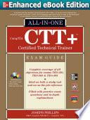 COMPTIA CTT+ CERTIFIED TECHNICAL TRAINER ALL-IN-ONE EXAM GUIDE (ENHANCED EBOOK)