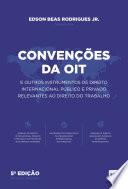 Convenções da OIT e outros instrumentos de direito Internacional público e privado relevantes ao direito do trabalho