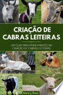 Criação de Cabras Leiteiras: Um Guia para Principiantes na Criação de Cabras Leiteiras