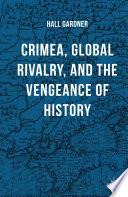 Crimea, Global Rivalry, and the Vengeance of History